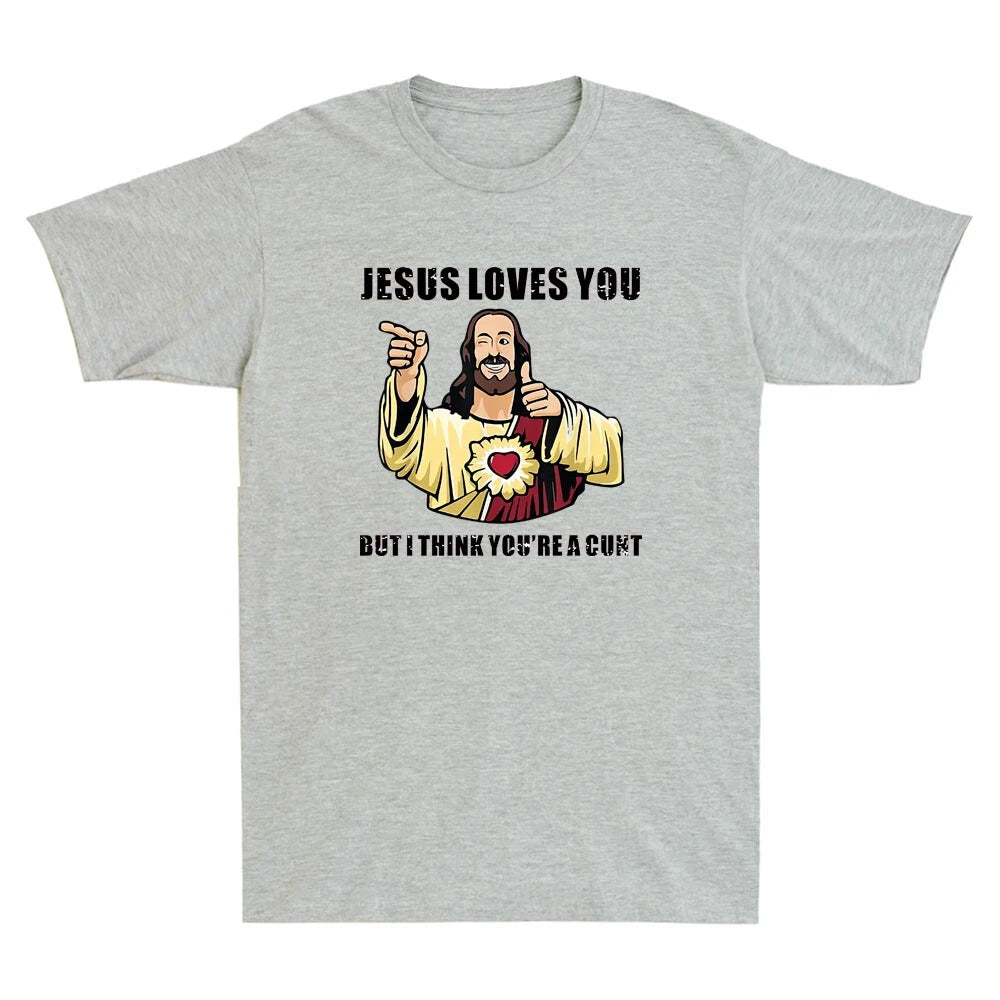 Jesus Loves You I Think You're Cnt-Unisex