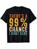99% Chance I Don't Care-Unisex