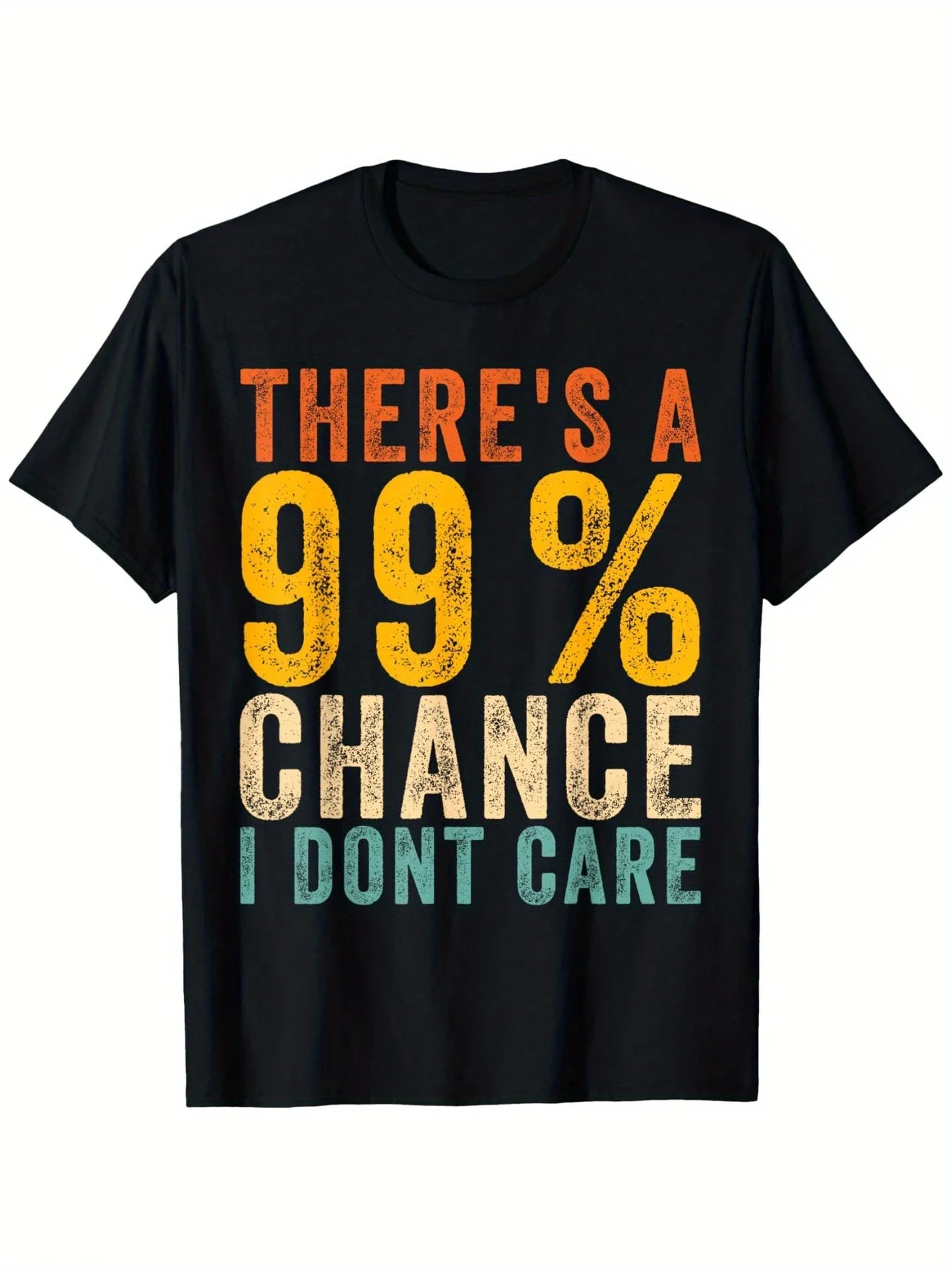 99% Chance I Don't Care-Unisex